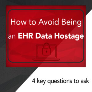 Avoid-Being-an-EHR-Data-Hostage-image-5c9252d61e269